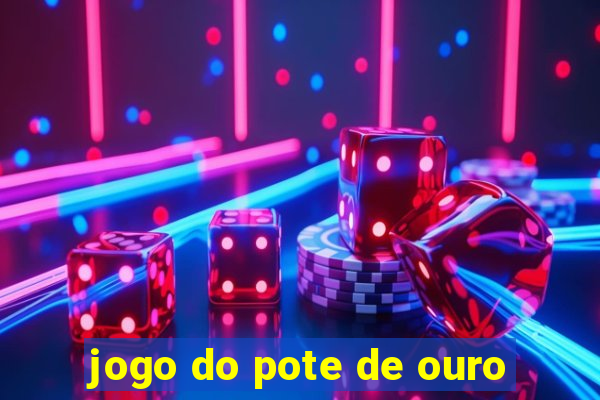 jogo do pote de ouro